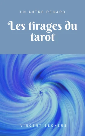 le tirages du tarot, un livre de Vincent Beckers