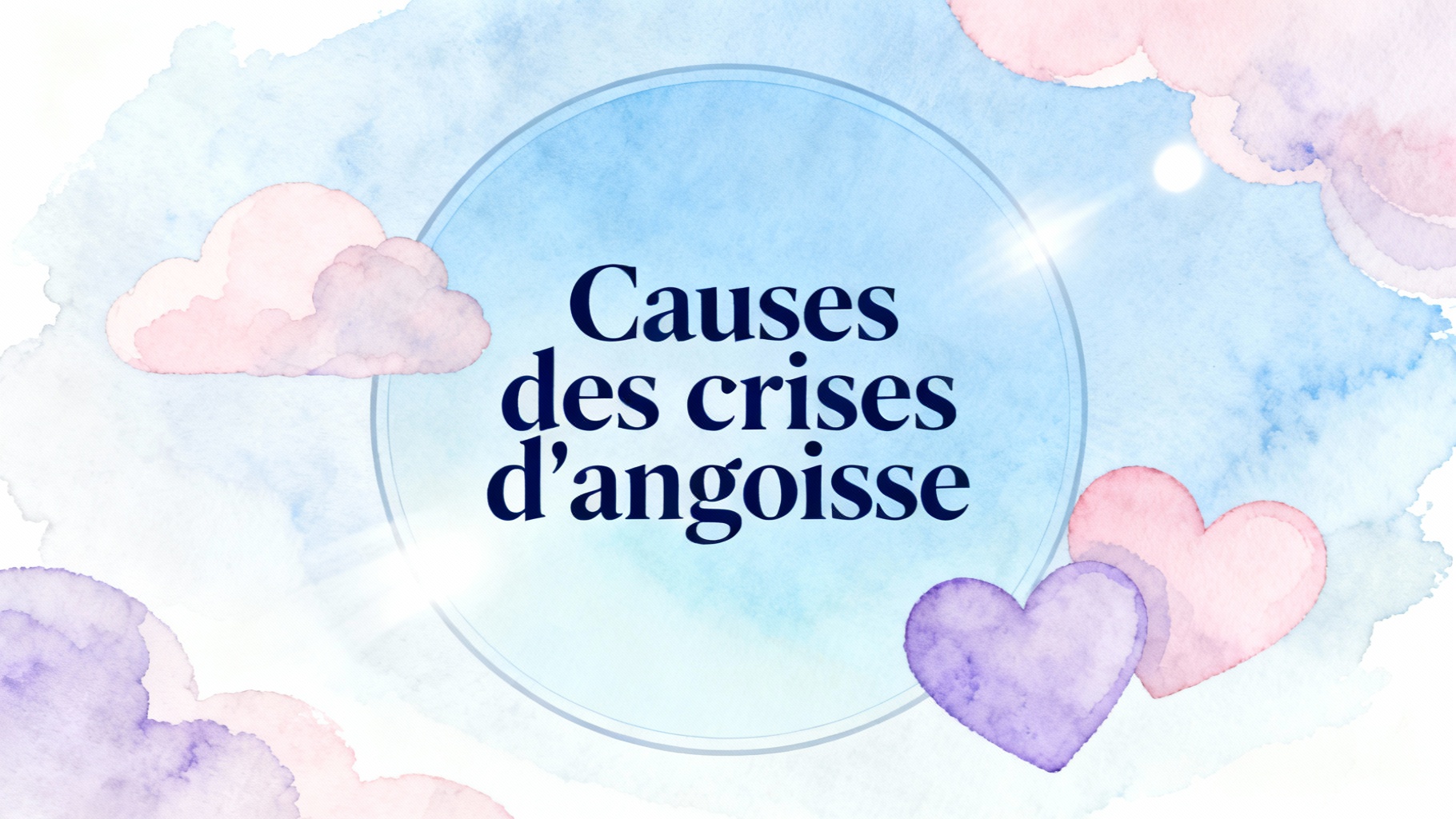 Comprendre les symptômes de la crise d'angoisse 1 Causes des crises d'angoisse