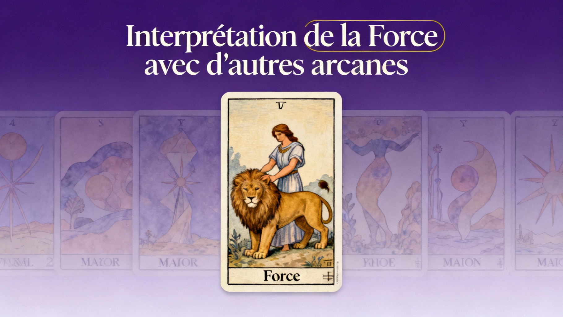 Interprétation de la Force avec d'autres arcanes
