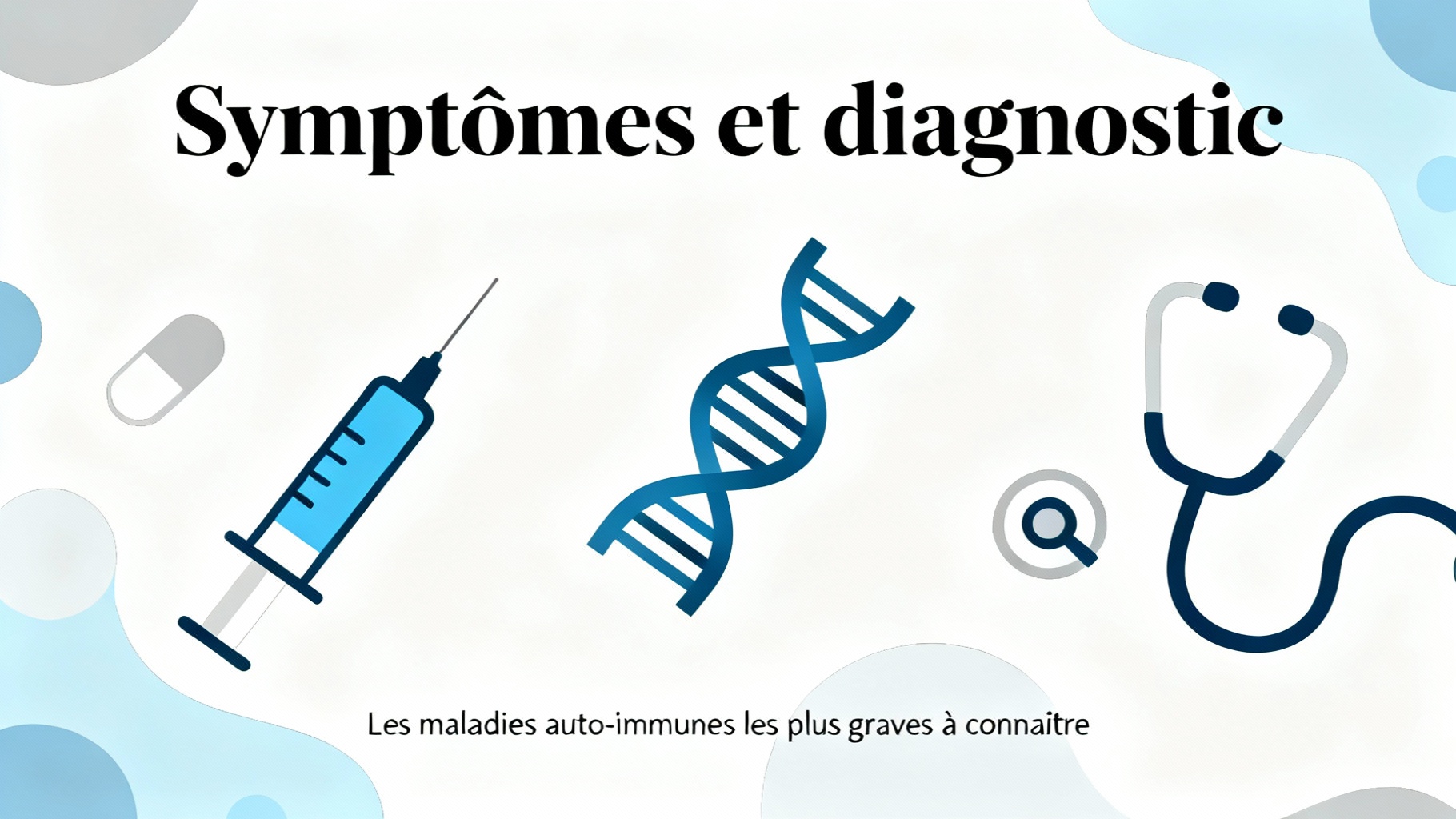 Les maladies auto-immunes les plus graves à connaître 1 Symptômes et diagnostic